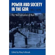 Power and Society in the Gdr, 1961-1979: The ’’Normalisation of Rule’’?
