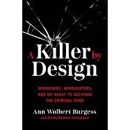 A Killer by Design: Murderers, Mindhunters, and My Quest to Decipher the Criminal Mind