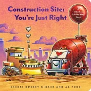 Construction Site: You&rsquo;&rsquo;re Just Right: A Valentine&rsquo;&rsquo;s Day Lift-The-Flap Book