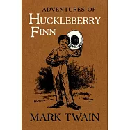 Adventures of Huckleberry Finn, 9: The Authoritative Text with Original Illustrations