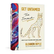 Get Untamed: The Journal (How to Quit Pleasing and Start Living)