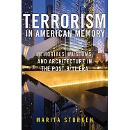Terrorism in American Memory: Memorials, Museums, and Architecture in the Post-9/11 Era