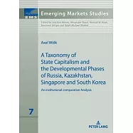 A Taxonomy of State Capitalism: The Developmental Phases of Russia, Kazakhstan, South Korea and Singapore - A