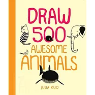 Draw 500 Awesome Animals: A Sketchbook for Artists, Designers, and Doodlers