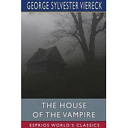 The House of the Vampire (Esprios Classics)