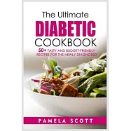 The Ultimate Diabetic Cookbook: 50+ Tasty and Budget-Friendly Recipes for the Newly Diagnosed. Reset metabolism and
