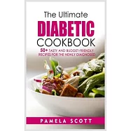 The Ultimate Diabetic Cookbook: 50+ Tasty and Budget-Friendly Recipes for the Newly Diagnosed. Reset metabolism and