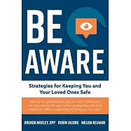 Be Aware: Strategies for Keeping You and Your Loved Ones Safe