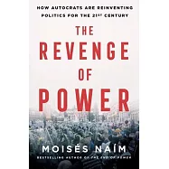 The Revenge of Power: The Global Assault on Democracy and How to Defeat It