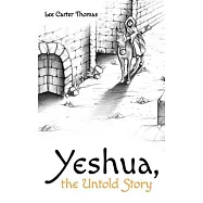 Yeshua, the Untold Story