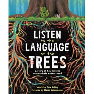 Listen to the Language of the Trees: A Story of How Forests Communicate Underground