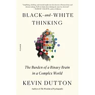 Black-And-White Thinking: The Burden of a Binary Brain in a Complex World