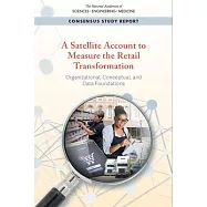 A Satellite Account to Measure the Retail Transformation: Organizational, Conceptual, and Data Foundations