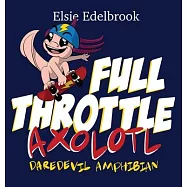 Full Throttle Axolotl: Daredevil Amphibian