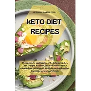 Keto Diet Recipes: The complete cookbook on the ketogenic diet. Lose weight, burn fat fast and increase your metabolism