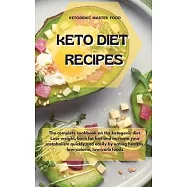 Keto Diet Recipes: The complete cookbook on the ketogenic diet. Lose weight, burn fat fast and increase your metabolism