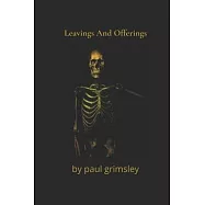 Leavings And Offerings: flotsam and jetsam of life