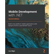 Mobile Development with .NET - Second Edition: Build cross-platform mobile applications with Xamarin.Forms 5 and
