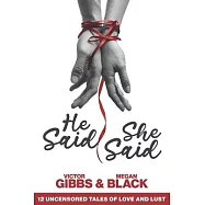 He Said, She Said: 12 Uncensored Tales of Love and Lust
