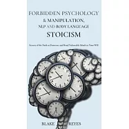Forbidden Psychology & Manipulation, NLP and Body Language Stoicism: Secrets of the Dark to Penetrate and Bend
