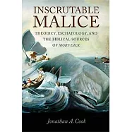 Inscrutable Malice: Theodicy, Eschatology, and the Biblical Sources of Moby-Dick