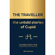 THE TRAVELLER the untold stories of Cupid: consecution one