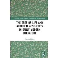 The Tree of Life and Arboreal Aesthetics in Early Modern Literature
