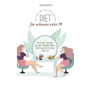 Diet for Women Over 50: Reset your Lifestyle and your Thoughts About Diet if you are a Woman After 50