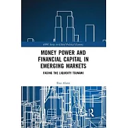 Money Power and Financial Capital in Emerging Markets: Facing the Liquidity Tsunami