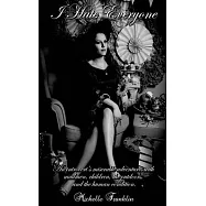 I Hate Everyone: An introvert’’s miserable adventures with mailmen, children, chocolate, the outdoors, and the human