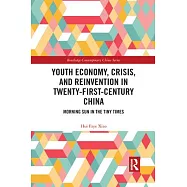 Youth Economy, Crisis, and Reinvention in Twenty-First-Century China: Morning Sun in the Tiny Times