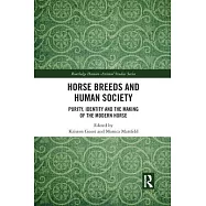 Horse Breeds and Human Society: Purity, Identity and the Making of the Modern Horse