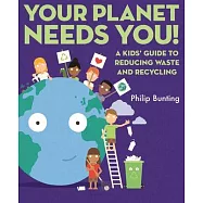 Your Planet Needs You: A Kids&rsquo; Guide to Reducing Waste and Recycling