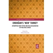 Erdoğan&rsquo;&rsquo;s &rsquo;&rsquo;New&rsquo;&rsquo; Turkey: Attempted Coup d&rsquo;&rsquo;&Eacute;tat and the Acceleration of Political Crisis