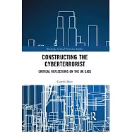 Constructing the Cyberterrorist: Critical Reflections on the UK Case