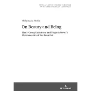 On Beauty and Being: Hans-Georg Gadamer&rsquo;&rsquo;s and Virginia Woolf&rsquo;&rsquo;s Hermeneutics of the Beautiful