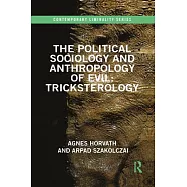 The Political Sociology and Anthropology of Evil: Tricksterology