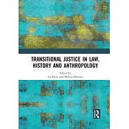 Transitional Justice in Law, History and Anthropology