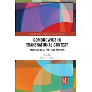 Gombrowicz in Transnational Context: Translation, Affect, and Politics