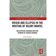 Origin and Ellipsis in the Writing of Hilary Mantel: An Elliptical Dialogue with the Thinking of Jacques Derrida