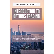 Introduction to Options Trading: Enter the World of Options Trading on the Right Foot. Learn the Basic Concepts and Set