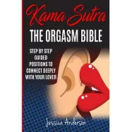 Kama Sutra: Step By Step Guided Positions To Connect Deeply With Your Lover