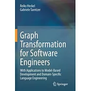 Graph Transformation for Software Engineers: With Applications to Model-Based Development and Domain-Specific Language Engineering