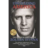 Upgrading America: The Political Writings of Zoltan Istvan