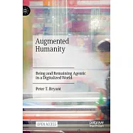 Augmented Humanity: Being and Remaining Agentic in a Digitalized World