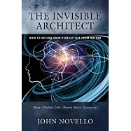 The Invisible Architect: How to Design Your Perfect Life from Within