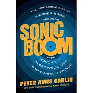 Sonic Boom: The Impossible Rise of Warner Bros. Records, from Hendrix to Fleetwood Mac to Madonna to Prince