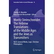 Moritz Steinschneider. the Hebrew Translations of the Middle Ages and the Jews as Transmitters: Vol II. General Works. Logic. Christian Philosophers