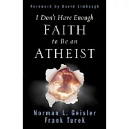 I Don&rsquo;&rsquo;t Have Enough Faith to Be an Atheist (Revised Edition)