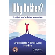 Why Bother?: Why and How to Access Your Continuous Improvement Culture